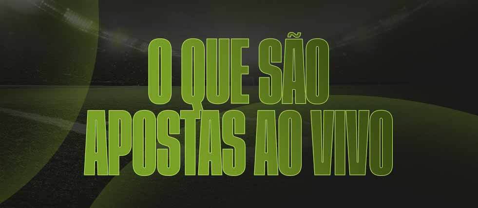O que são apostas ao vivo